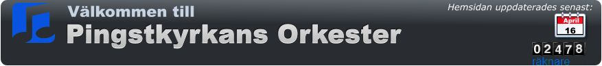 Hemsidan uppdaterades senast:   April 16 Pingstkyrkans Orkester Pingstkyrkans Orkester Välkommen till